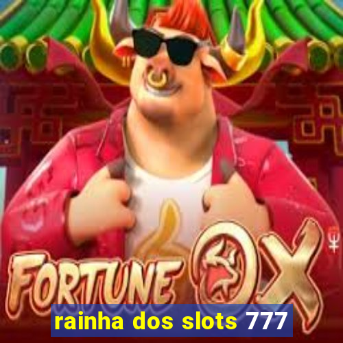 rainha dos slots 777